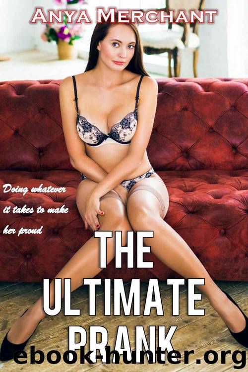 The Ultimate Prank (Taboo Erotica) by Anya Merchant