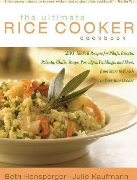 The Ultimate Rice Cooker Cookbook by Beth Hensperger & Julie Kaufmann