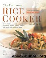 The Ultimate Rice Cooker Cookbook: 250 No-Fail Recipes for Pilafs, Risottos, Polenta, Chilis, Soups, Porridges, Puddings, and More, Fro by Beth Hensperger & Julie Kaufman
