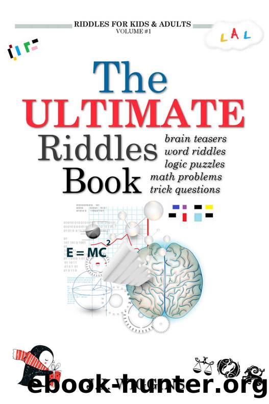 The Ultimate Riddles Book: Word Riddles, Brain Teasers, Logic Puzzles, Math Problems, Trick Questions, and More! (Riddles for Kids and Adults Book 1) by J. J. Wiggins