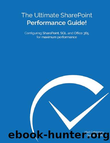 The Ultimate SharePoint Performance Guide!: Configuring SharePoint, SQL and Office 365 for maximum performance by Ozcifci Gokan & Catrinescu Vlad