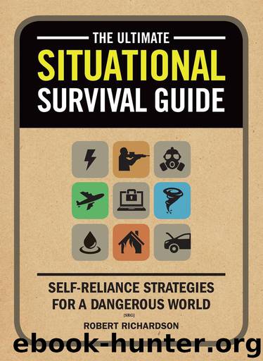 The Ultimate Situational Survival Guide: Self-Reliance Strategies for a Dangerous World by Robert Richardson