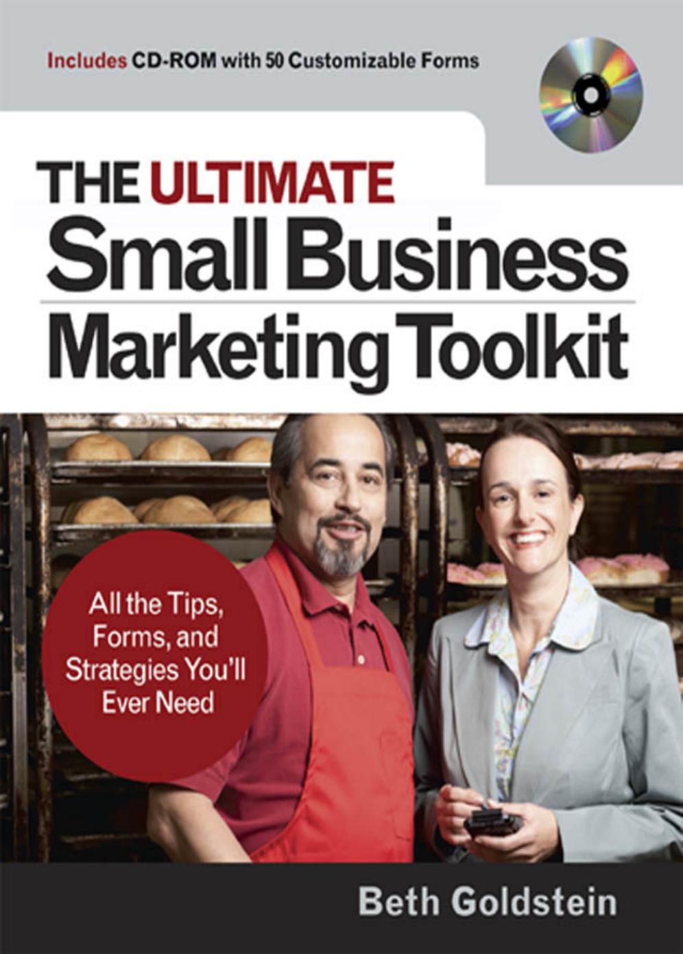 The Ultimate Small Business Marketing Toolkit: All the Tips, Forms, and Strategies You'll Ever Need! by Goldstein B