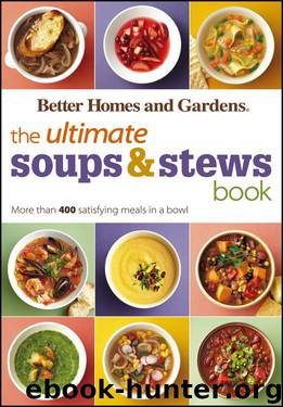 The Ultimate Soups & Stews Book by Better Homes & Gardens