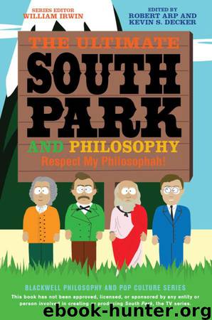 The Ultimate South Park and Philosophy by Irwin William Arp Robert Decker Kevin S