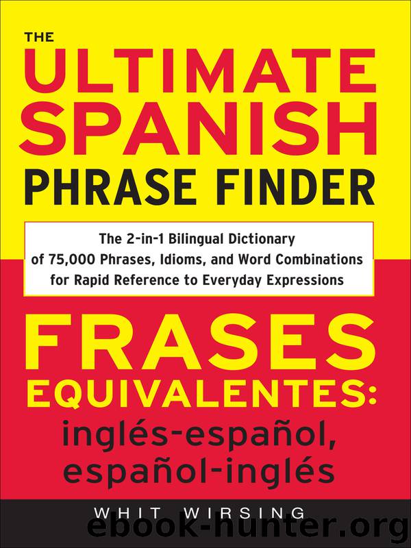 The Ultimate Spanish Phrase Finder by Whit Wirsing
