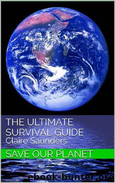 The Ultimate Survival Guide: Save Our Planet by Claire Saunders