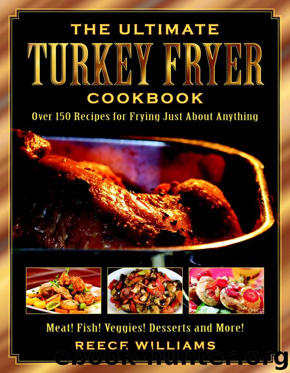The Ultimate Turkey Fryer Cookbook by Reece Williams