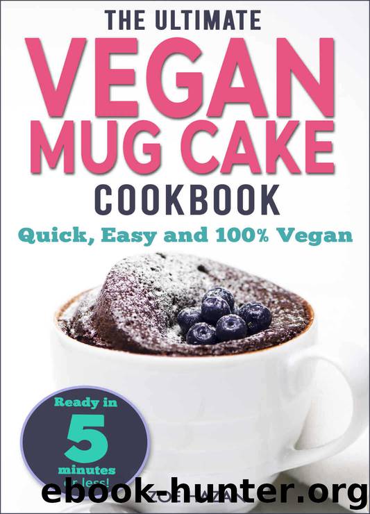 The Ultimate Vegan Mug Cake Cookbook: Quick, Easy & Unbelievably Delicious | Warm, Gooey & Irresistible Desserts in Under 5 Minutes! by Zoe Hazan