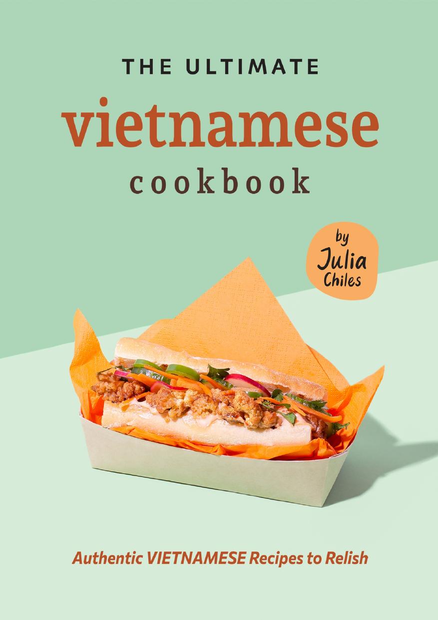 The Ultimate Vietnamese Cookbook: Authentic Vietnamese Recipes to Relish by Chiles Julia