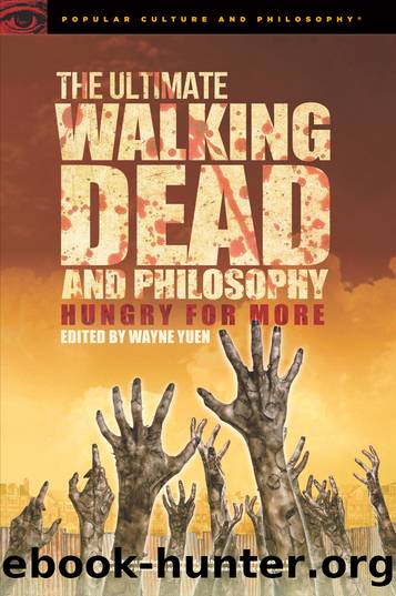 The Ultimate Walking Dead and Philosophy by Wayne Yuen