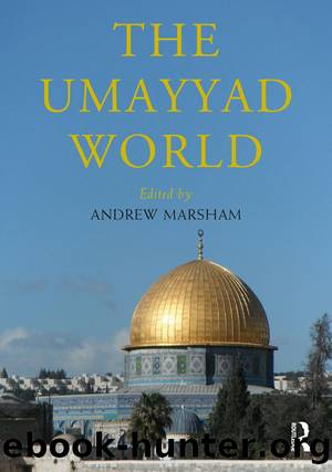 The Umayyad World by Andrew Marsham;