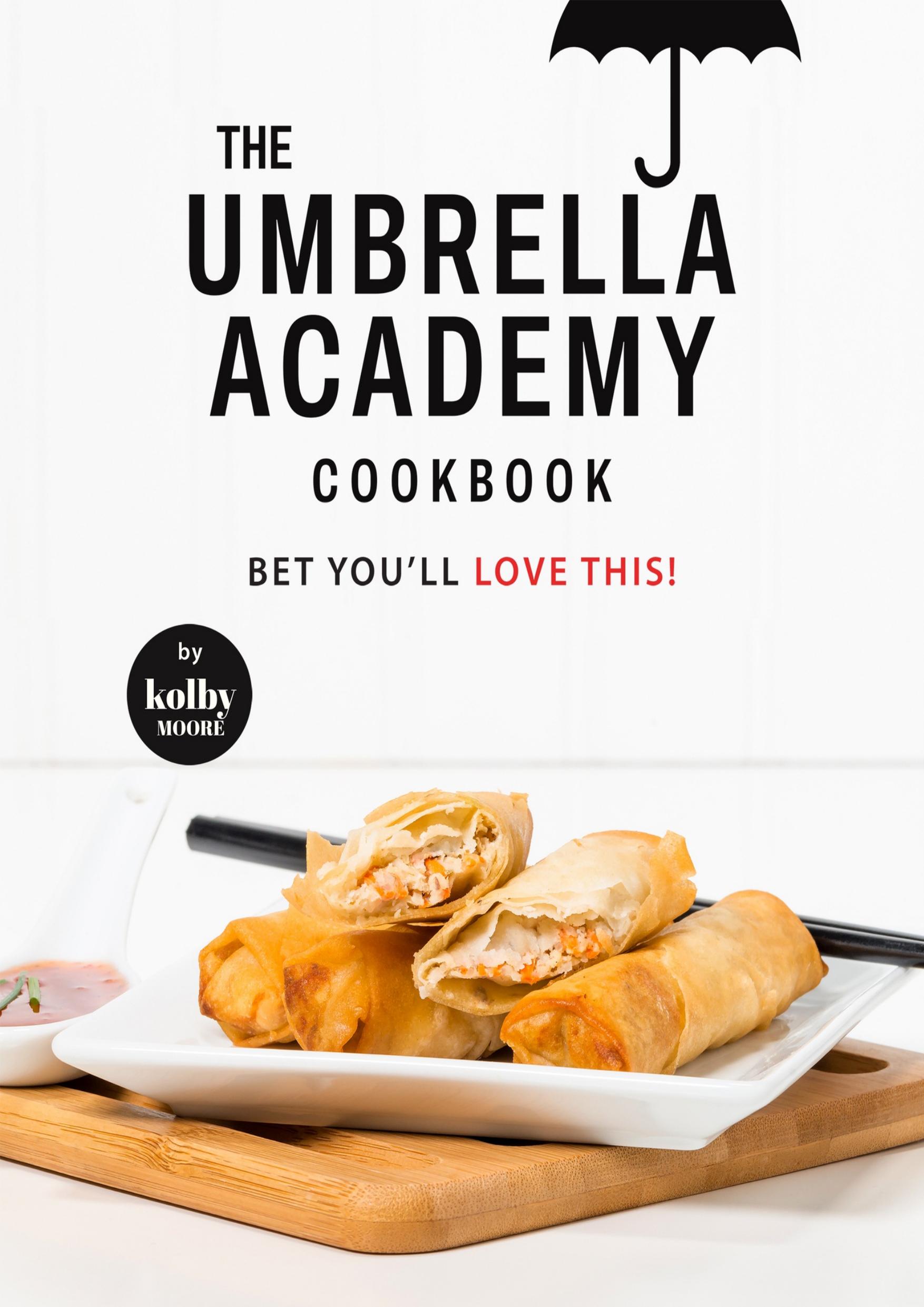 The Umbrella Academy Cookbook: Bet You'll Love This! by Moore Kolby