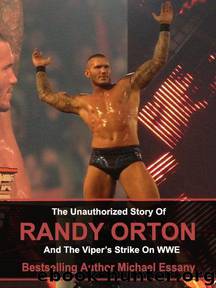 The Unauthorized Story of Randy Orton and The Viper's Strike on WWE by Essany Michael