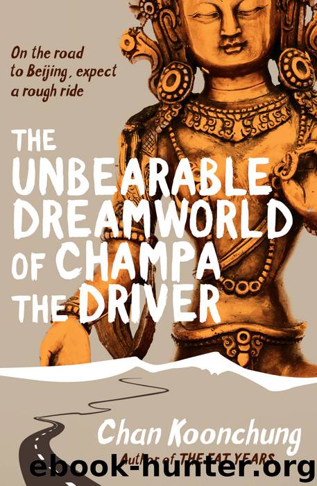 The Unbearable Dreamworld of Champa the Driver by Chan Koonchung