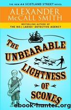 The Unbearable Lightness of Scones: The New 44 Scotland Street Novel by Smith Alexander McCall