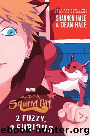 The Unbeatable Squirrel Girl 02 - 2 Fuzzy, 2 Furious by Hale Shannon & Hale Dean