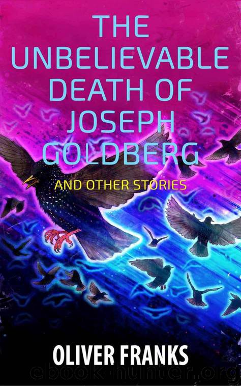 The Unbelievable Death of Joseph Goldberg by Oliver Franks
