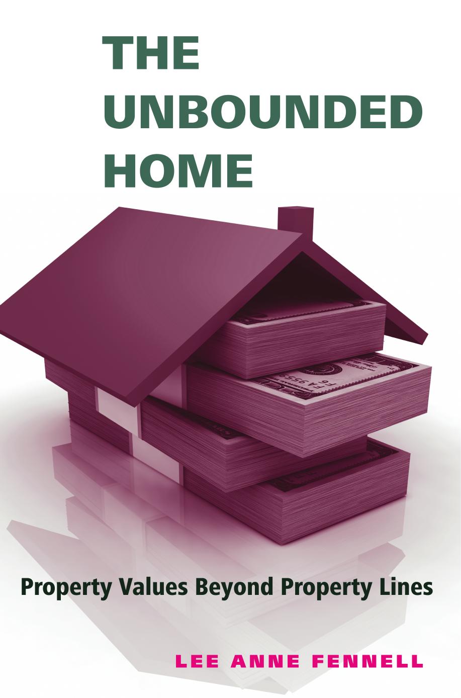 The Unbounded Home: Property Values Beyond Property Lines by Lee Anne Fennell