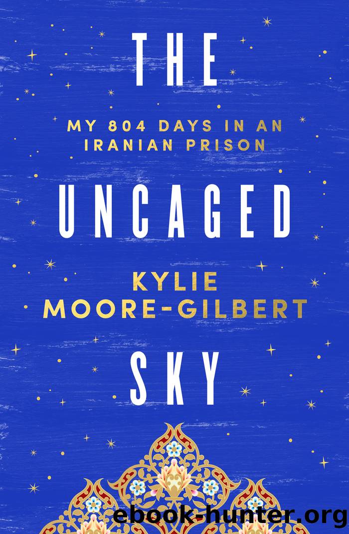The Uncaged Sky by Kylie Moore-Gilbert