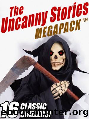 The Uncanny Stories Megapack by Roy Vickers & Margaret Strickland & Lewis Lister & Gladys Stern