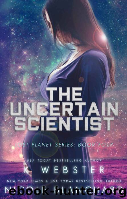 The Uncertain Scientist: The Lost Planet Series, Book Four by Webster K & Blanchard Nicole