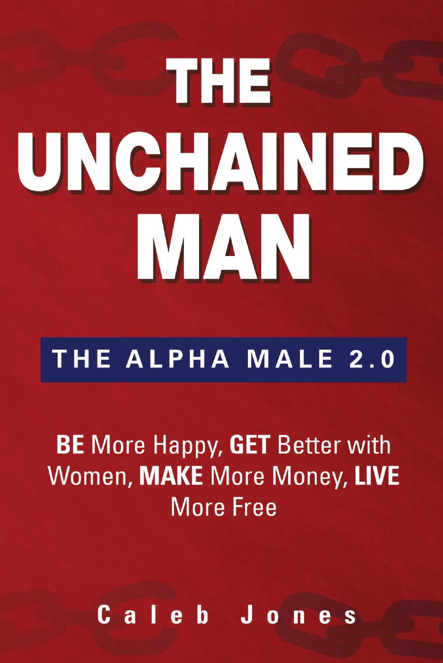 The Unchained Man by Caleb Jones