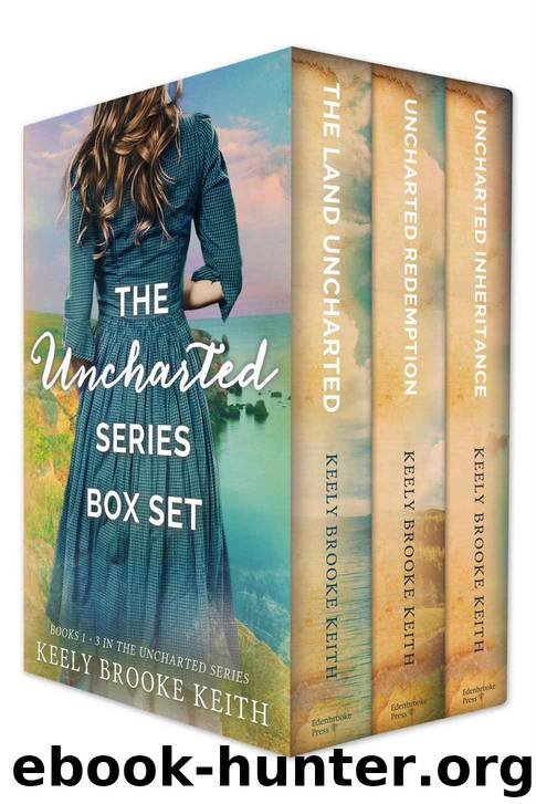 The Uncharted Series Omnibus by Keely Brooke Keith