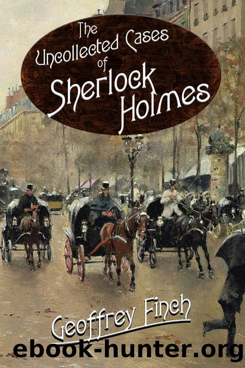 The Uncollected Cases of Sherlock Holmes by Geoff Finch
