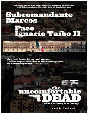 The Uncomfortable Dead by Paco Ignacio Taibo II & Subcomandante Marcos