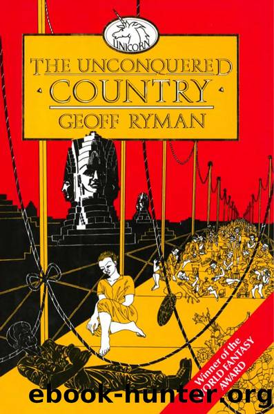 The Unconquered Country (1986) by Geoff Ryman