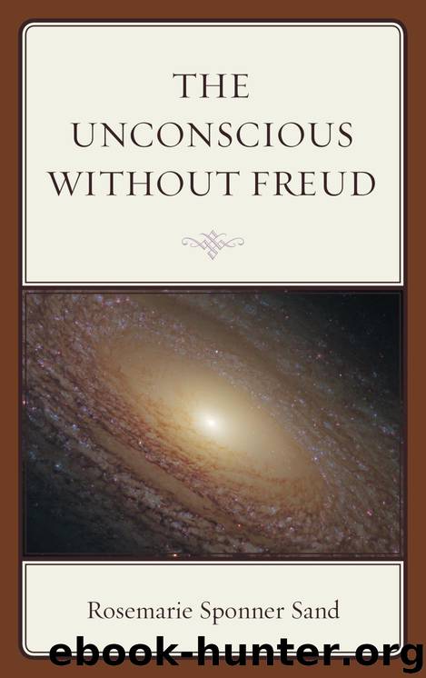 The Unconscious without Freud by Sand Rosemarie Sponner;