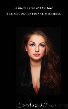 The Unconventional Mistress: A Billionaire & BBW Tale by Jordan Silver