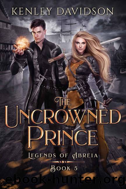 The Uncrowned Prince (Legends of Abreia Book 5) by Kenley Davidson