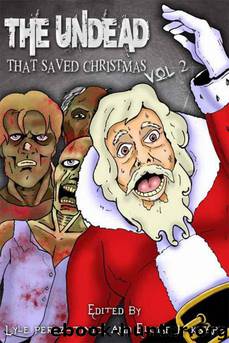 The Undead That Saved Christmas Vol. 2 by Lyle Perez-Tinics & Eloise J. Knapp