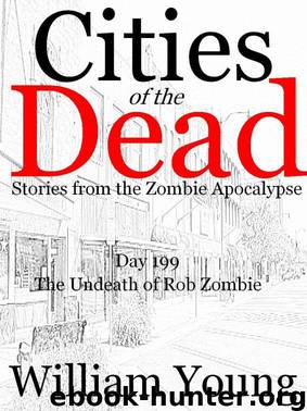 The Undeath of Rob Zombie (Cities of the Dead) by William Young
