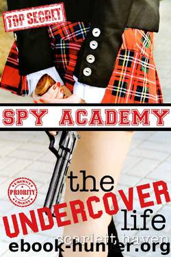 The Undercover Life (Spy Academy Book 1) by Scarlett Haven