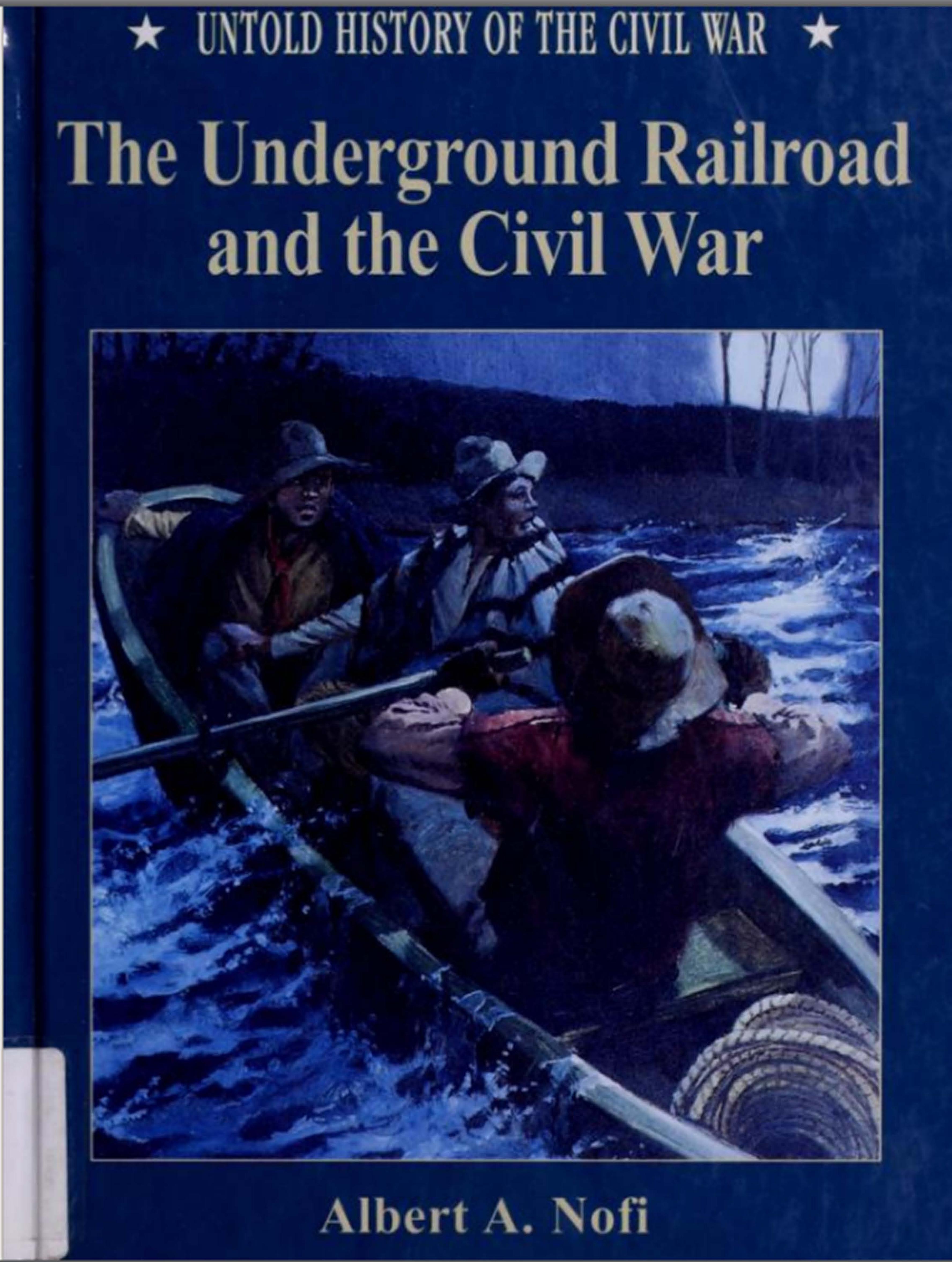 The Underground Railroad and the Civil War (Untold History of the Civil War) by Albert A. Nofi