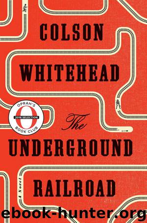 The Underground Railroad by Colson Whitehead