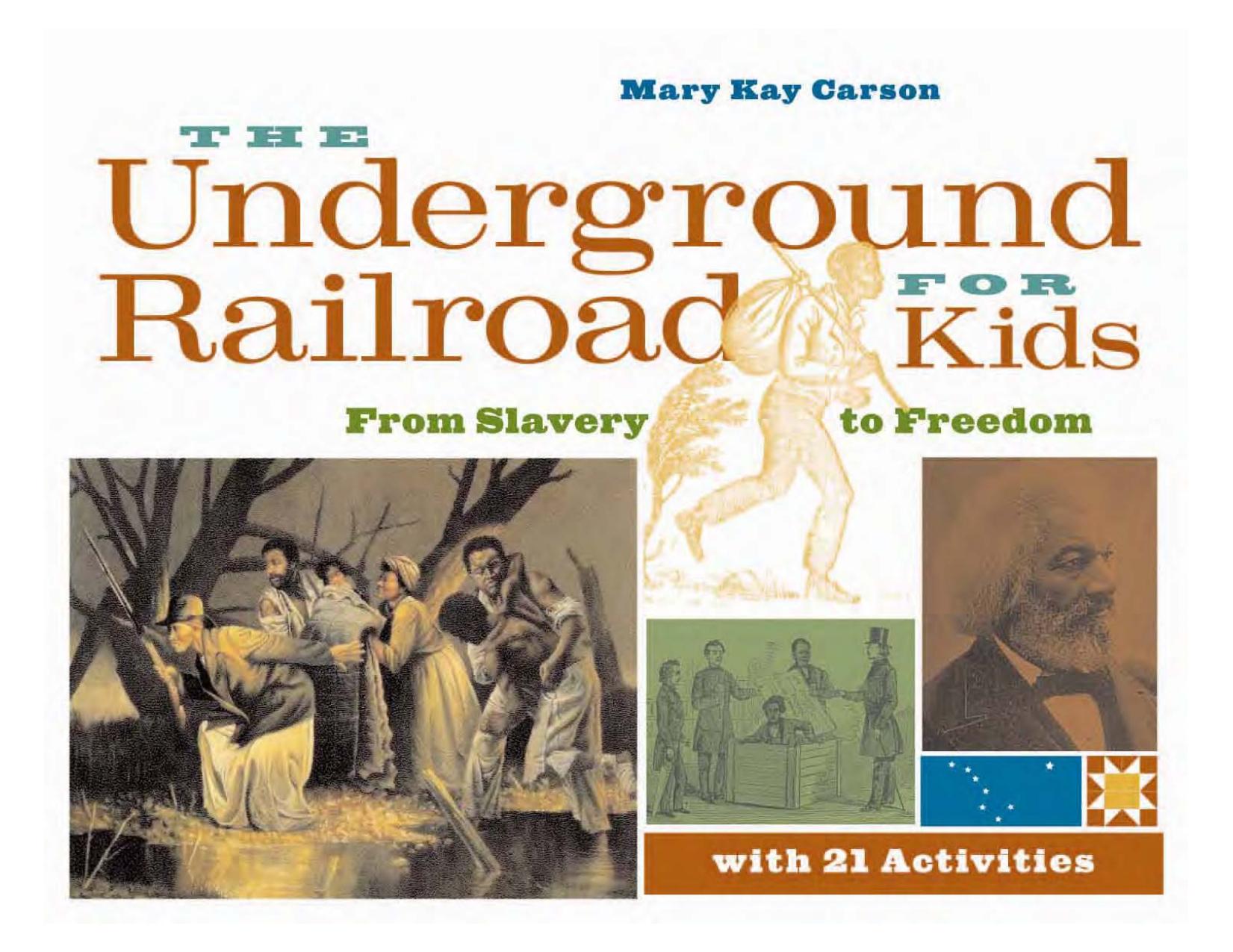 The Underground Railroad for Kids: From Slavery to Freedom with 21 Activities (For Kids series) by Mary Kay Carson