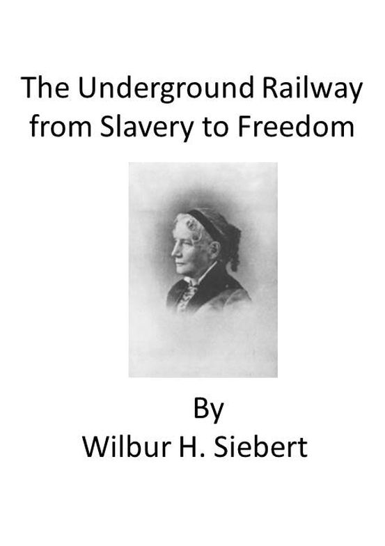 The Underground Railroad from Slavery to Freedom / A comprehensive history
