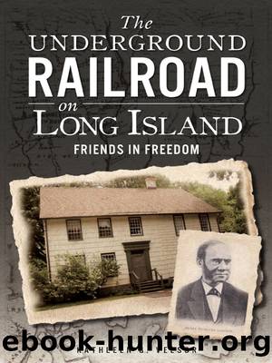 The Underground Railroad on Long Island by Kathleen G. Velsor