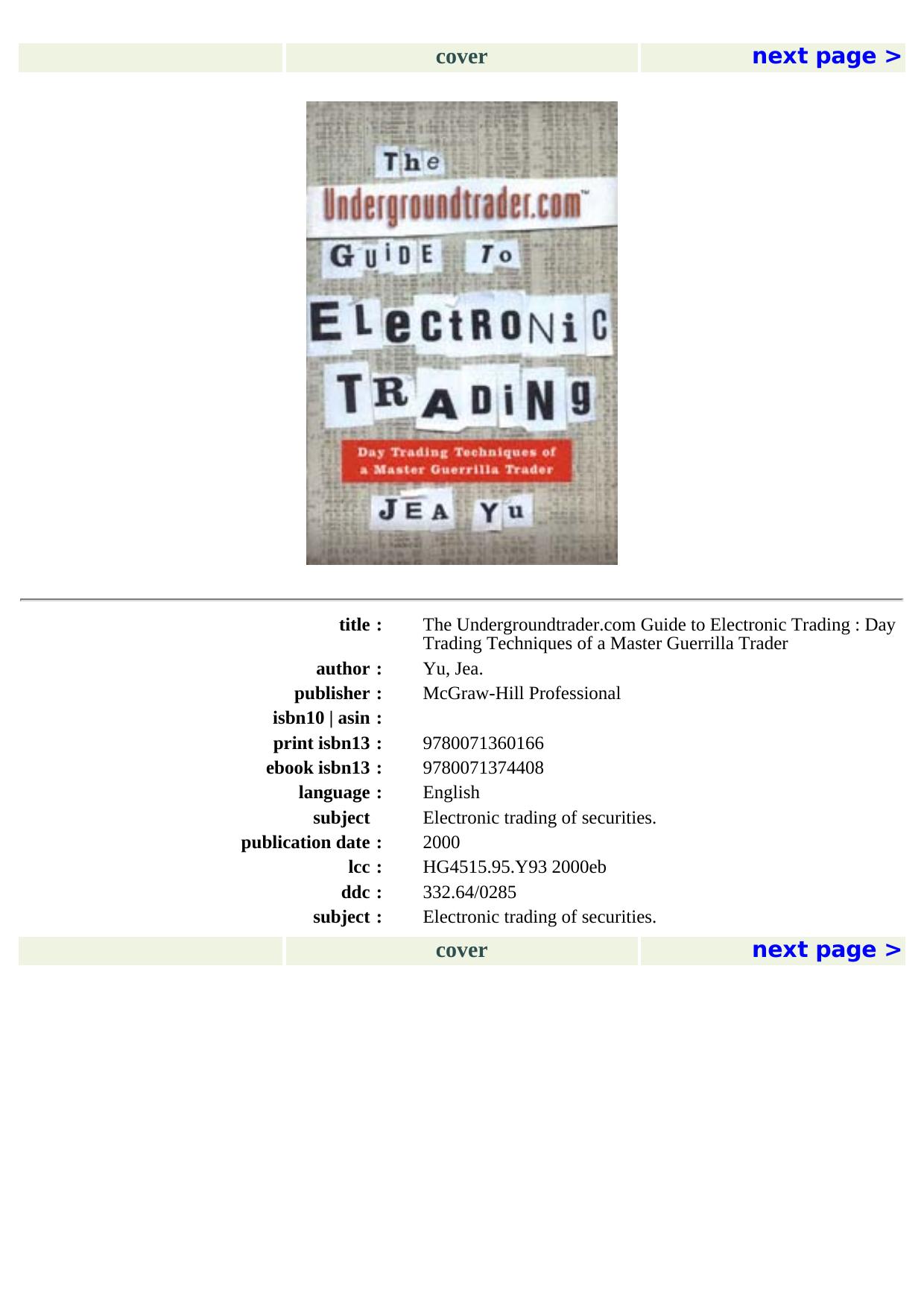 The Undergroundtrader.com Guide to Electronic Trading: Day Trading Techniques of a Master Guerrilla Trader by Jea Yu