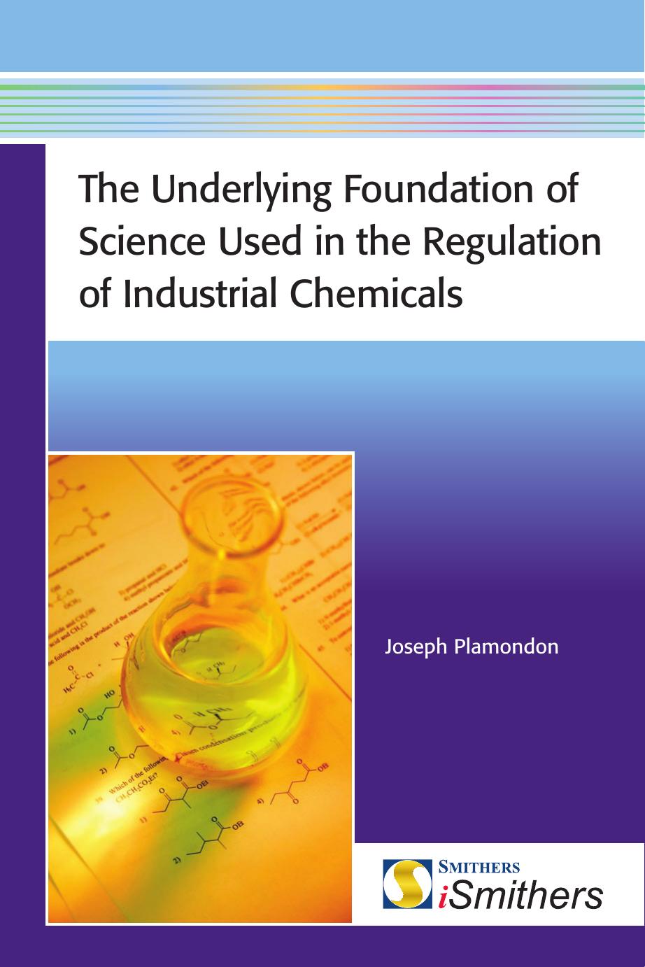 The Underlying Foundation of Science used in the Regulation of Industrial Chemicals : Chemical Nomenclature Issues and Risk Assessment under the Toxic Substances Control Act (TSCA) by Plamondon Joseph E