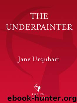 The Underpainter by Jane Urquhart