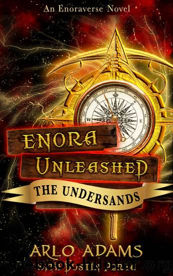 The Undersands: An Enoraverse Novel (Enora Unleashed Book 1) by Arlo Adams & Dustin Porta