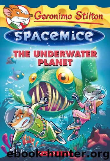 The Underwater Planet (Geronimo Stilton Spacemice #6) by Stilton Geronimo