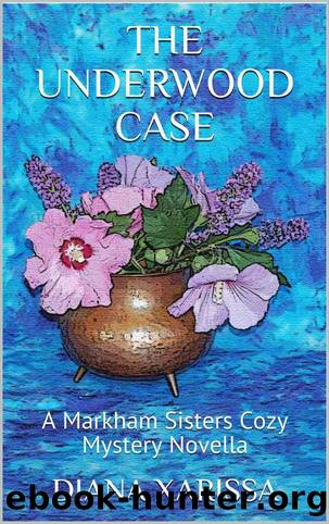The Underwood Case: A Markham Sisters Cozy Mystery Novella by Xarissa Diana