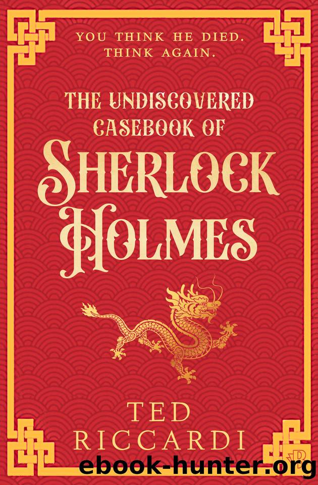 The Undiscovered Casebook of Sherlock Holmes (The Sherlock Holmes Mysteries 1) by Ted Riccardi