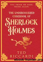 The Undiscovered Casebook of Sherlock Holmes by Ted Riccardi
